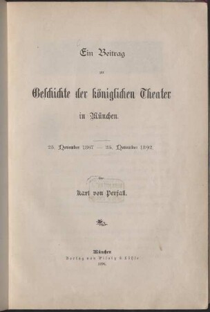 Ein Beitrag zur Geschichte der königlichen Theater in München : 25. November 1867 - 25. November 1892