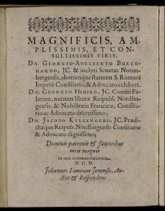Magnificis [...] Viris; Dn. Georgio-Adelberto Burckhardo [...] Dn. Georgio Hehero [...] Dn. Jacobo Kyllingero [...]