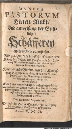 Mvnera PASTORVM Hirten-Ambt, Vnd anweisung der Geistlichen Schäfferey Getrewlich vorzustehn : Wie zu disem ende der Sohn Dauids, der König der Juden, vnd Priester nach der Ordnung Melchisedech in allerhand occasionen, genugsame Proben hinderlassen ...