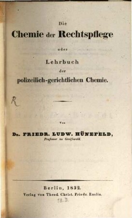 Die Chemie der Rechtspflege oder Lehrbuch der polizeilich-gerichtlichen Chemie