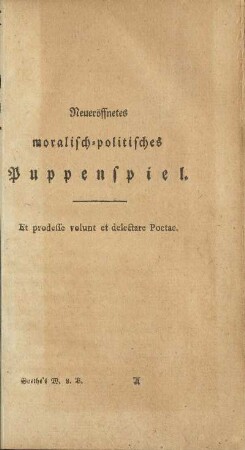 Neueröffnetes moralisch-politisches Puppenspiel.
