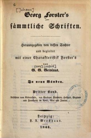 Georg Forster's sämmtliche Schriften : In neun Bänden. 3, Ansichten vom Niederrhein, von Brabant, Flandern, Holland, England und Frankreich im April, Mai und Junius