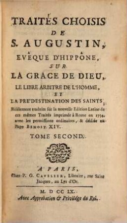 Traités Choisis De S. Augistin, Evêque D'hippône, Sur La Grace De Dieu : Le Libre Arbitre De L'Homme, Et La Pre'Destination Des Saints, 2