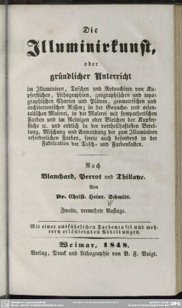 Die Illuminirkunst oder gründlicher Unterricht im Illuminiren, Tuschen und Retouchiren von Kupferstichen, Lithographien ... : nach Blanchard, Perrot u. Thillaye