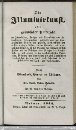 Die Illuminirkunst oder gründlicher Unterricht im Illuminiren, Tuschen und Retouchiren von Kupferstichen, Lithographien ... : nach Blanchard, Perrot u. Thillaye