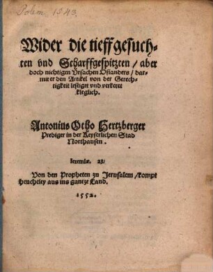 Wider die tieffgesuchten und scharffgespitzten, aber doch nichtigen Ursachen Osianders, darmit er den Artikel von der Gerechtigkeit lestiget und verkeret kleglich