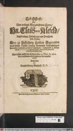 Lob-Schrifft/ Uber Den weiland Wolgebohrnen Herrn/ Hn. Claus von Alefeld ... : Wie dessen entseelter Cörper den 14. Maii, A. 1674. ... im Kiel beygesetzt wurde