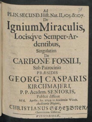 Ad Plin. Secund. Hist. Nat. II, 105. & 107. De Ignium Miraculis, Locisque Semper-Ardentibus, Singulatim De Carbone Fossili