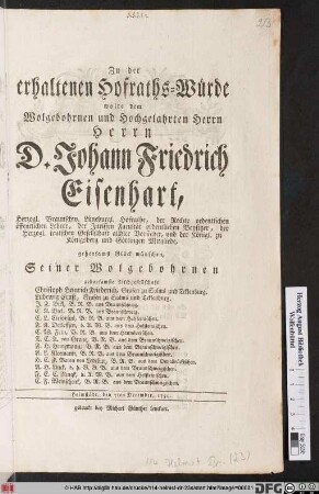 Zu der erhaltenen Hofraths-Würde wolte dem Wolgebohrnen und Hochgelahrten Herrn Herrn D. Johann Friedrich Eisenhart, Herzogl. Braunschw. Lüneburgl. Hofrathe, der Rechte ordentlichen öffentlichen Lehrer, ... gehorsamst Glück wünschen, Seiner Wolgebohrnen gehorsamste Tischgesellschaft ...