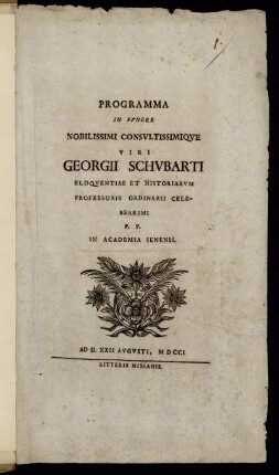 Programma In Fvnere Nobilissimi Consvltissimiqve Viri Georgii Schvbarti Eloqventiae Et Historiarvm Professoris Ordinarii Celeberrimi P. P. In Academia Ienensi : Ad D. XXII Avgvsti, MDCCI
