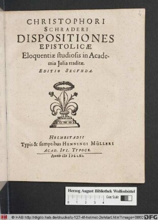 Christophori Schraderi Dispositiones Epistolicae : Eloquentiae studiosis in Academia Iulia traditae