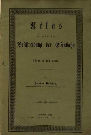 Technische Beschreibung der Eisenbahn von Nürnberg nach Fürth : mit specieller Nachweisung der Anlage- und Unterhaltungskosten, [2]. Atlas