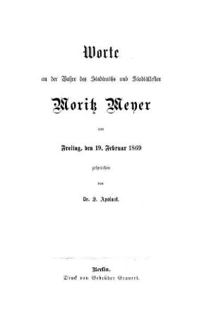 Worte an der Bahre des Stadtraths und Stadtältesten Moritz Meyer : am Freitag, den 19. Februar 1869