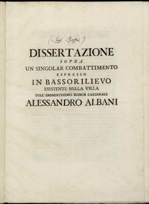Dissertazione Sopra Un Singolar Combattimento Espresso In Bassorilievo Esistente Nella Villa Dell'Eminentissimo Signor Cardinale Alessandro Albani