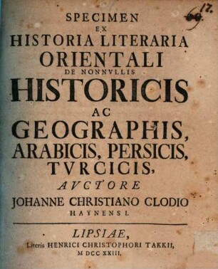 Specimen ex historia literaria orientali de nonnullis historicis ac geographis Arabicis, Persicis, Turcicis