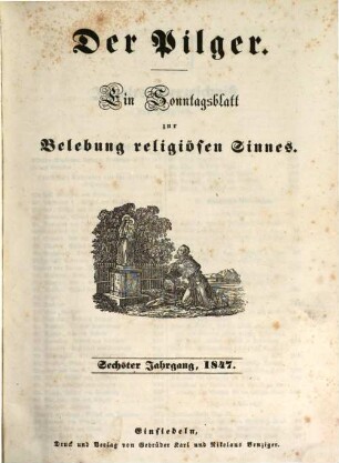 Der Pilger : ein Sonntagsblatt zur Belehrung religiösen Sinnes. 6. 1847