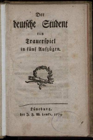 Der deutsche Student : ein Trauerspiel in fünf Aufzügen