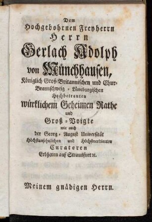 Dem Hochgebohrnen Freyherrn Herrn Gerlach Adolph von Münchhausen,[...]