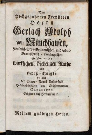 Dem Hochgebohrnen Freyherrn Herrn Gerlach Adolph von Münchhausen,[...]