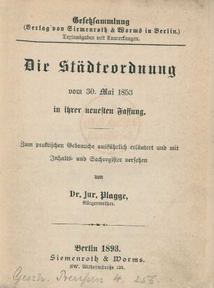 Die Städteordnung vom 30. Mai 1853 in ihrer neuesten Fassung : zum praktischen Gebrauche ausführlich erläutert und mit Inhalts- und Sachregister versehen