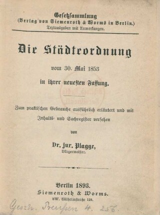 Die Städteordnung vom 30. Mai 1853 in ihrer neuesten Fassung : zum praktischen Gebrauche ausführlich erläutert und mit Inhalts- und Sachregister versehen