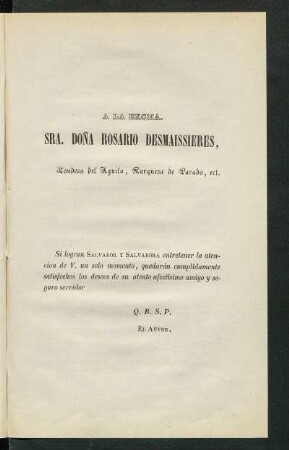 [Dedicatoria] A la Excma. Sra. Doña Rosario Desmaissieres, Condesa del Águila, Marquesa de Parada, etc