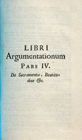 Liber argumentationum super praecipuas theologiae difficultates, 4. De sacramentis, beatitudine etc.