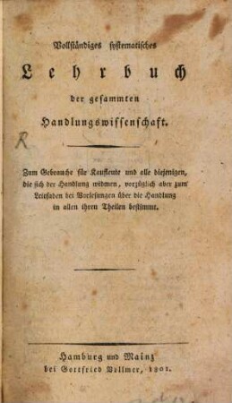 Vollständiges systematisches Lehrbuch der gesammten Handlungswissenschaft
