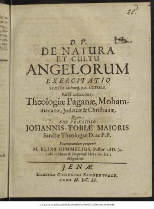 De Natura Et Cultu Angelorum Exercitatio : Tertia eademq[ue] p.t. Ultima, Facta collatione Theologiae Paganae, Mohammedanae, Iudaicae & Christianae,