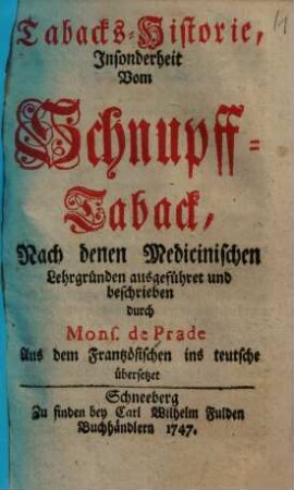 Tabacks-Historie, Insonderheit Vom Schnupff-Taback : Aus dem Frantzösischen ins teutsche übersetzet