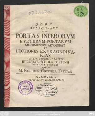 Pylas Haidu Sive Portas Inferorvm E Vetervm Poetarvm Monimentis Advmbrat Et Lectiones Extraordinarias IX. Kal. Octobr. CIƆ IƆ CCXXV. In Illvstri Schola Portensi Rite Institvendas Indicat