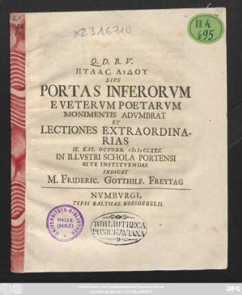 Pylas Haidu Sive Portas Inferorvm E Vetervm Poetarvm Monimentis Advmbrat Et Lectiones Extraordinarias IX. Kal. Octobr. CIƆ IƆ CCXXV. In Illvstri Schola Portensi Rite Institvendas Indicat