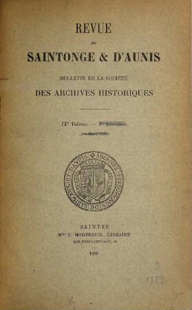 Bulletin de la Société des Archives Historiques de la Saintonge et de l'Aunis : revue de la Saintonge et de l'Aunis. 9. 1889
