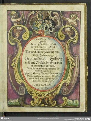 Georgij Galgemairs Kurtzer gründlicher gebesserter vnnd vermehrter vnderricht, zubereitung vnd gebrauch, Der hochnutzlichen mathematischen Jnstrumenten, Proportional Schregmäß vnd Circkels, benebens dem Fundament deß visierens : Allen Kunstliebenden zu sonderen Ehren vnnd wolgefallen
