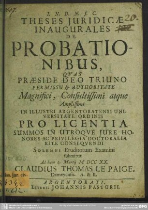 Theses Iuridicae Inaugurales De Probationibus : Quas Praeside ... In Illustri Argentoratensi Universitate Ordinis Pro Licentia ... Solemni Eruditorum Examini submittit Ad diem 4. Martii MDCCXXX
