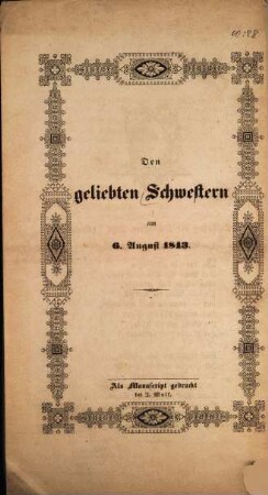 Den geliebten Schwestern am 6. August 1843