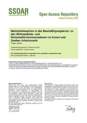 Marktphilosophien in der Beschäftigungskrise: zu den Wirksamkeits- und Wirtschaftlichkeitsannahmen im Ersten und Zweiten Arbeitsmarkt