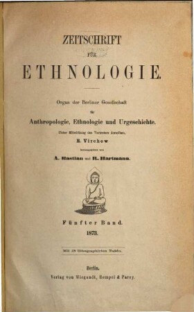 Zeitschrift für Ethnologie : ZfE = Journal of social and cultural anthropology : JSCA. 5. 1873