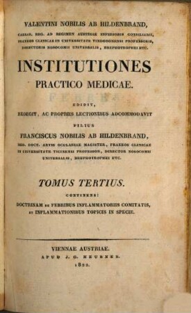 Institutiones practico-medicae : rudimenta nosologiae et therapiae specialis complectentes, 3. Doctrinam de febribus inflammatoriis comitatis ...