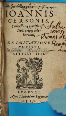 Ioannis Gersonis Cancellarij parisiensis, ... De imitatione Christi libelli IIII