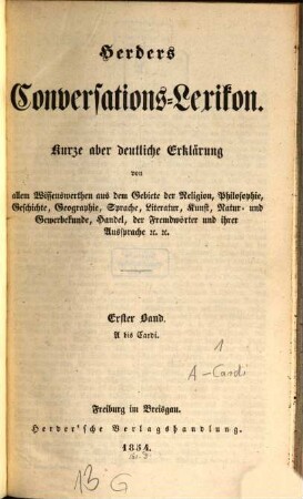 Kleines Conversations-Lexikon (in fünf Bänden.) : Kurze aber Deutliche Erklärung von allem Wissenswerther aus dem Gebiete der Religion, Philosophie, Geschichte, ..., 1