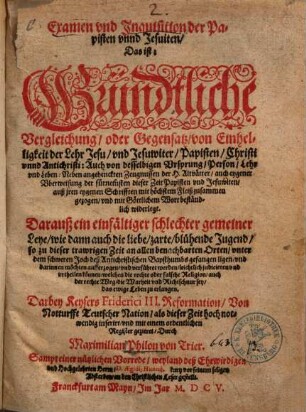 Examen und Inquisition der Papisten unnd Jesuiten, Das ist: Gründtliche Vergleichung oder Gegensatz von Einhelligkeit der Lehr Jesu und Jesuwiter, Papisten, Christi unnd Antichristi