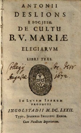 Antonii Deslions de cultu B. V. Mariae elegiarum libri tres : in lucem iterum producti