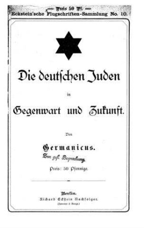 Die deutschen Juden in Gegenwart und Zukunft / von Germanicus [d.i. Emil Richter]