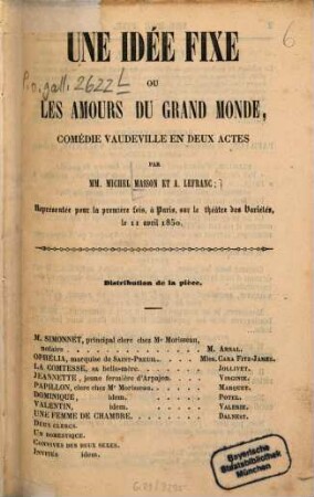 Une idée fixe, on les amours du grand monde : Comédie vaudeville en 2 actes, par MM. Michel Masson et A[uguste] Lefranc
