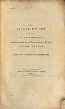 Report of the Commissioners Appointed to Enquire into the Nature and Extent of the Several Bogs in Ireland and the Practicability of Draining and Cultivating Them. 2. 1814