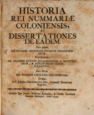 Historia rei nummariae coloniensis et dissertationes de eadem