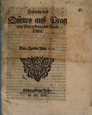 Zeittung vnd Discurs auß Prag von Vbergebung der Statt Pilsen : Den 2. Aprilis Anno 1621