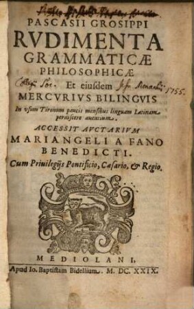 Rudimenta grammaticae philosophicae et eiusdem Mercurius bilinguis : Accessit Auctarium Mariangeli a Fano Benedicti