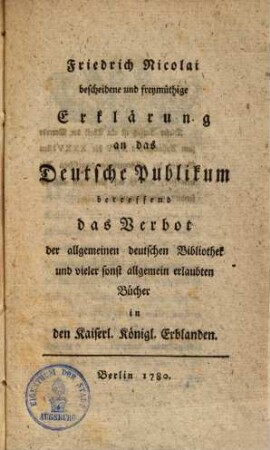 Erklärung an das deutsche Publikum betreffend das Verbot der allgemeinen deutschen Bibliothek und vieler Bücher in den kais. k. Erblanden